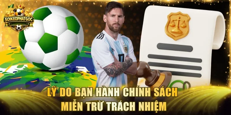 Lý do bạn hành chính sách miễn trừ trách nhiệm