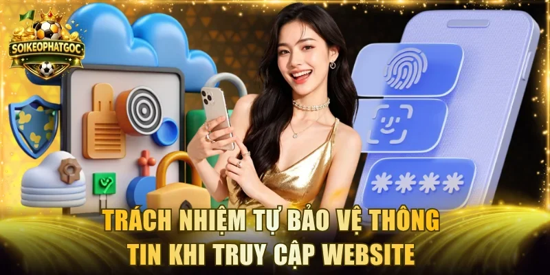 Trách nhiệm tự bảo vệ thông tin khi truy cập website